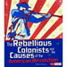 The Rebellious Colonists and the Causes of the American Revolution