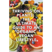 Thriving on Plants: The Ultimate Guide to an Organic Vegan Lifestyle