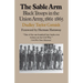The Sable Arm: Black Troops in the Union Army, 1861-1865