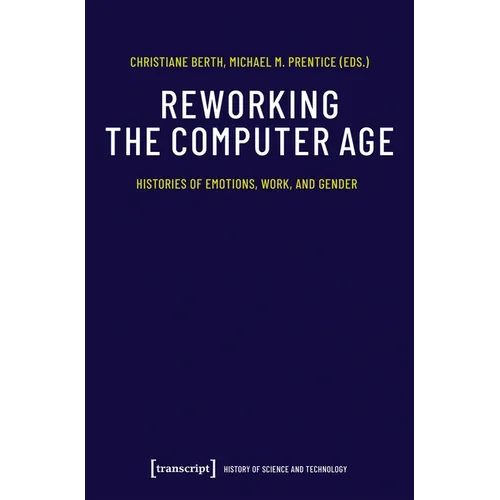 Reworking the Computer Age: Histories of Emotions, Work, and Gender
