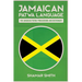 Jamaican Patwa Language: The Jamaican Patwa Phrasebook and Dictionary