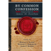 By Common Confession: Essays in Honor of James M. Renihan