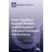 Nano-Modified Asphalt Binders and Mixtures to Enhance Pavement Performance