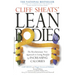Cliff Sheats' Lean Bodies: The Revolutionary New Approach to Losing Bodyfat by Increasing Calories