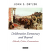 Deliberative Democracy and Beyond Liberals, Critics, Contestations