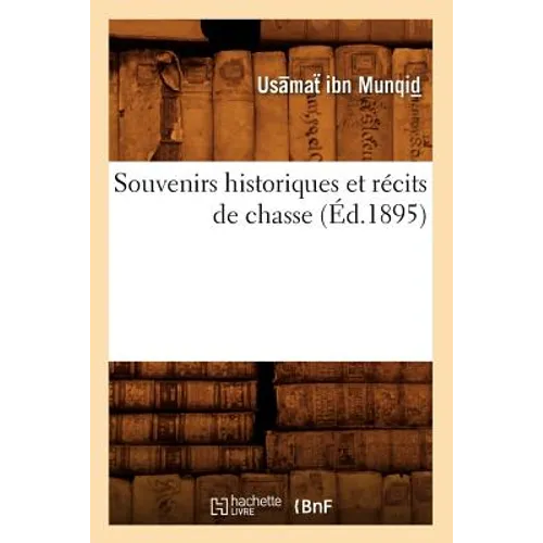 Souvenirs Historiques Et Récits de Chasse (Éd.1895)