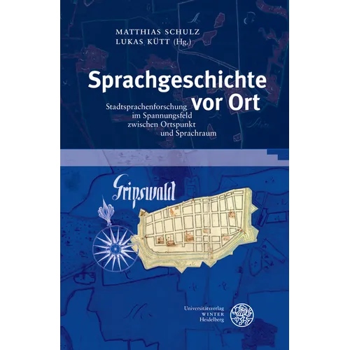 Sprachgeschichte VOR Ort: Stadtsprachenforschung Im Spannungsfeld Zwischen Ortspunkt Und Sprachraum