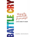 Battle Cry: Waging the spiritual battle for your prodigal