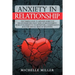 Anxiety in Relationship: The 7 Simple Steps To Manage Anxiety In Relationship And Fight Fear Of Abandonment. Avoid Attachment To Your Partner,