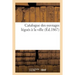 Catalogue Des Ouvrages Légués Par M. J.-B. H.-J. Desmazières À La Ville