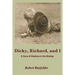 Dicky, Richard and I: A Story of Madness in the Making