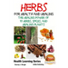 Herbs for Health and Healing - The Healing Power of 10 Herbs, Spices and Healing Plants