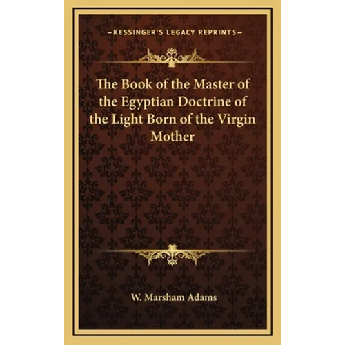 The Book of the Master of the Egyptian Doctrine of the Light Born of the Virgin Mother