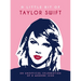 A Little Bit of Taylor Swift: An Unofficial Celebration of a Modern Icon