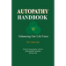 Autopathy Handbook: Enhancing Our Life Force - Holistic homeopathy without homeopathic remedies, and beyond