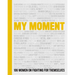 My Moment: 106 Women on Fighting for Themselves