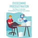 Overcoming Procrastination: Easy Ways To Finally Stop Procrastinating & Overcome Your Laziness: Stop Procrastinating Book