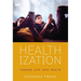 Healthization: Turning Life Into Health