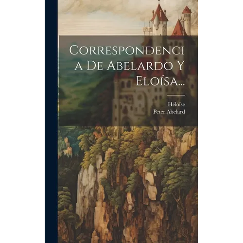 Correspondencia De Abelardo Y Eloísa...