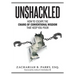 Unshackled: How to Escape the Chains of Conventional Wisdom that Keep You Poor