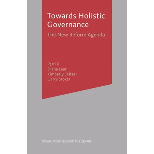 Towards Holistic Governance: The New Reform Agenda