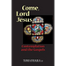 Come, Lord Jesus: Contemplation and the Gospels