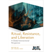 Ritual, Resistance, and Liberation: A Global Intersectional Perspective