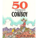 50 Good Reasons to Be a Cowboy