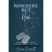 Nowhere But Him