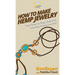 How To Make Hemp Jewelry: Your Step By Step Guide To Making Hemp Jewelry