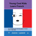 Young Cool Kids Learn French: Fun activities and colouring pages in French for 5-7 year olds