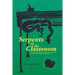 Serpents in the Classroom: The Poisoning of Modern Education and How the Church Can Cure It