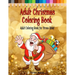 Adult Christmas Coloring Book: Adult Coloring Book for Stress Relief featuring 65 Christmas themed coloring pages including Santa, Reindeer, Sleighs,