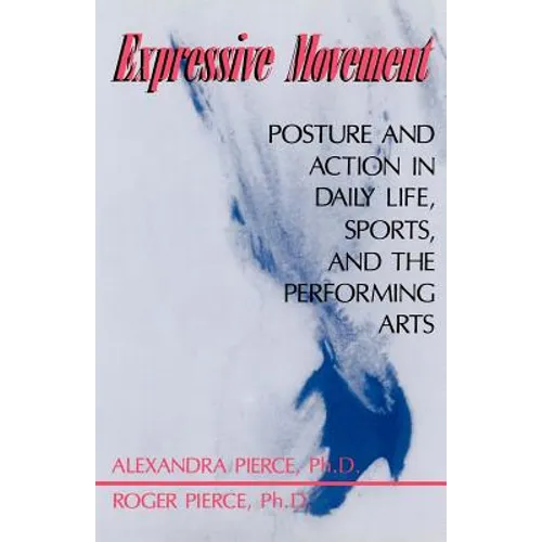 Expressive Movement: Posture and Action in Daily Life, Sports, and the Performing Arts