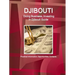 Djibouti: Doing Business, Investing in Djibouti Guide - Practical Information, Opportunities, Contacts
