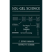 Sol-Gel Science: The Physics and Chemistry of Sol-Gel Processing