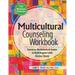 Multicultural Counseling Workbook: Exercises, Worksheets & Games to Build Rapport with Diverse Clients