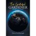 The Grateful Gardener: God First Made a Garden