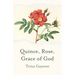 Quince, Rose, Grace of God