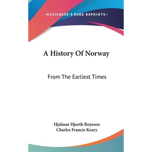 A History Of Norway: From The Earliest Times