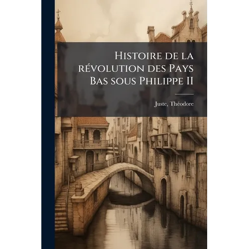 Histoire de la révolution des Pays Bas sous Philippe II: V.2 pt.2