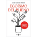 Egoísmo del Bueno / Selfishness, of the Good Kind