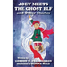 Joey Meets The Ghost Elf and Other Stories