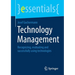 Technology Management: Recognizing, Evaluating and Successfully Using Technologies