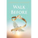 Walk Before Me: A True Story of Walking By Faith