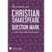 Christian Shakespeare: Question Mark: A Collection of Essays on Shakespeare in his Christian Context
