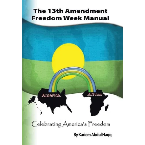 The 13Th Amendment Freedom Week Manual: Celebrating America's Freedom