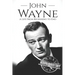 John Wayne: A Life From Beginning to End