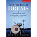 How To Teach Drums: Your complete guide to becoming a successful drum teacher