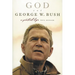 God and George W. Bush: A Spiritual Life